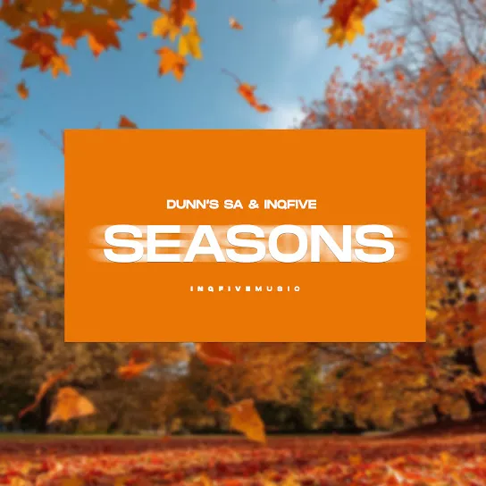 Dunn's SA  SEASONS Ft. InQfive Mp3 Download
