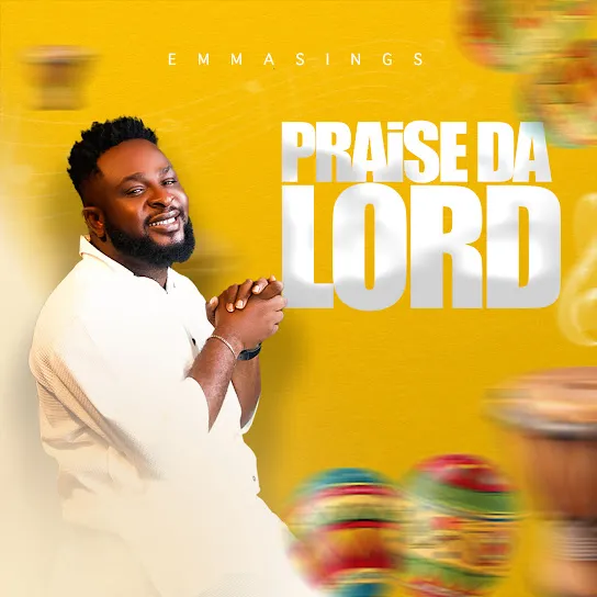 Emmasings  Praise Da Lord Mp3 Download