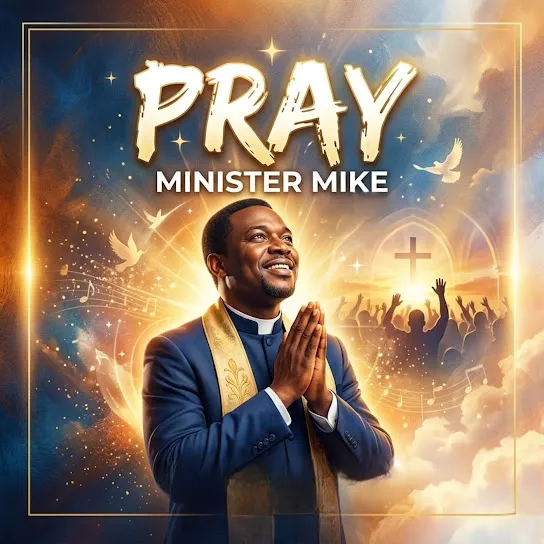 Minister Mike  Pray Mp3 Download
