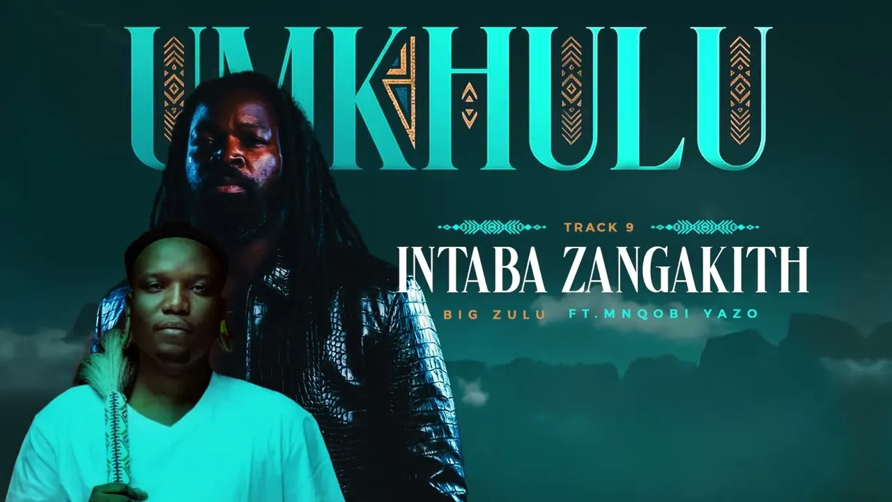 Big Zulu (Ft. Mnqobi Yazi)  Intaba Zangakithi Mp3 Download