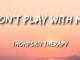 Don't Play with me Lyrics by Thompsxn Therapy Mp3 Download