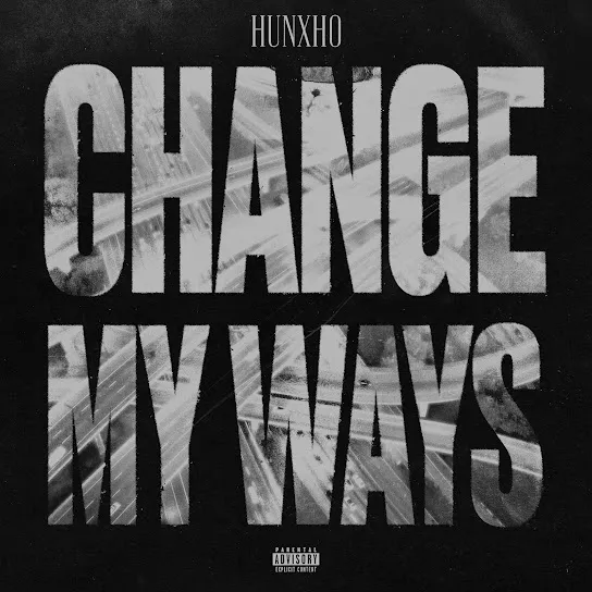 Hunxho  Change My Ways Mp3 Download