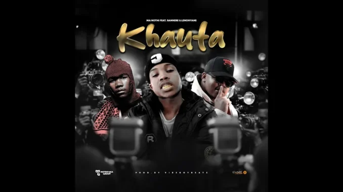 Sannere  MA NOTHI FEAT SANNERE & LENONYANE [  KHAUTA] Mp3 Download