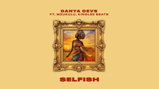 Danya Devs ft. Mzukulu  Selfish prod by Kinglee Beats Mp3 Download