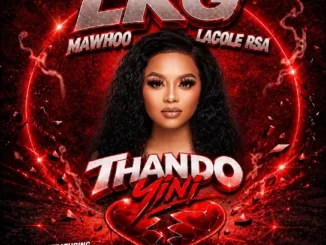 LKG  Thando Yini Ft. Lacole Rsa, MaWhoo, MSA, Sami'Kay & Ze2 Mp3 Download
