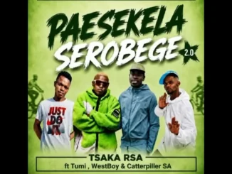 Pasekela serobege  Westboy X TSAKA RSA X Tumi Mp3 Download