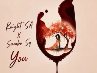 Knight SA  You Ft. Sambo Sq Mp3 Download